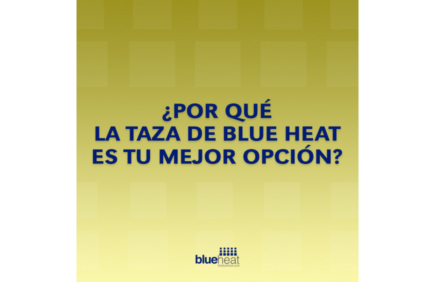 ¿Por qué la taza Blue Heat es la mejor opción?