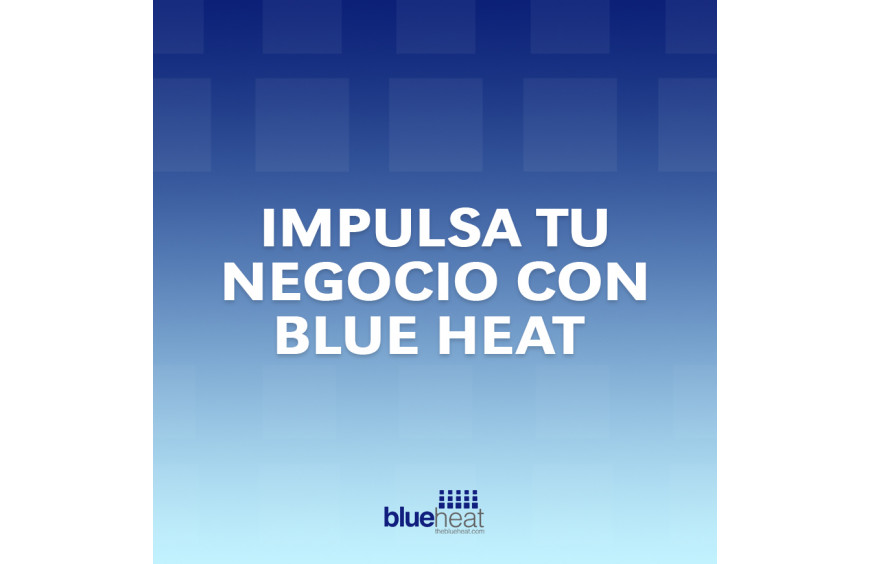Impulsa tu negocio con Blue Heat 