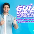 Guía completa de sublimación para principiantes: pasos, herramientas y errores a evitar Aprende sublimación desde cero: herramientas, pasos y errores comunes. Empieza a personalizar tazas y textiles sin desperdiciar materiales.